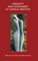 Sexuality And Attachment In Clinical Practice