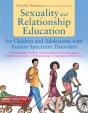 Sexuality And Relationship Education For Children And Adolescents With Autism Spectrum Disorders - Preview