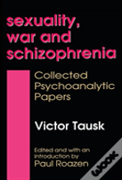 Sexuality, War, And Schizophrenia
