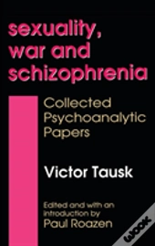 Sexuality, War, And Schizophrenia