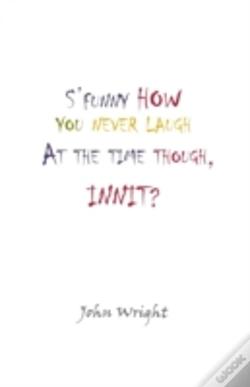 Capa do artigo S'Funny How You Never Laugh At The Time Though, Innit?