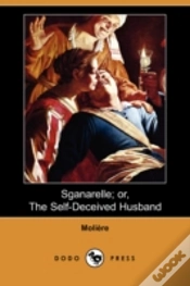 Capa do artigo Sganarelle; Or, The Self-Deceived Husband (Dodo Press)