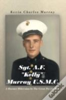 Sgt. A.F. "Kelly" Murray U.S.M.C.