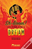 Sh-Boom! Life Could Be A Dream