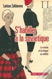 S'Habiller À La Soviétique ; La Mode Et Le Dégel En Urss