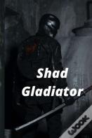 Shad Gladiator