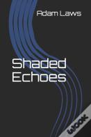 Shaded Echoes