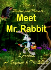 Shadow And Friends  Meet Mr. Rabbit