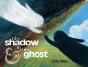 Shadow And The Ghost - Preview