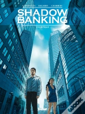 Shadow Banking Tome 2 : Engrenage