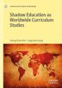 Shadow Education As Worldwide Curriculum Studies - Preview