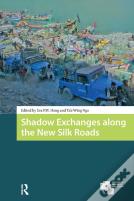 Shadow Exchanges Along The New Silk Roads