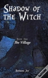 Shadow Of The Witch: Book One: The Village
