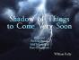 Shadow Of Things To Come Very Soon - Preview