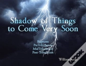Shadow Of Things To Come Very Soon