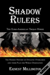 Shadow Rulers: The Euro-American Trojan