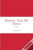 Shadow, Take Me Down