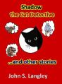 Shadow The Cat Detective & Other Stories - Preview
