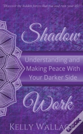 Shadow Work:  Understanding And Making P