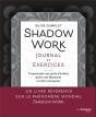Shadow Work Workbook & Journal - Un Guide Complet Pour Transcender Vos Parts D'Ombre Et Guérir Vos B - Preview