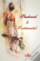 Shadowed & Sentimental