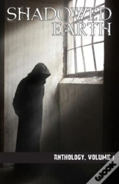 Shadowed Earth Anthology, Volume I