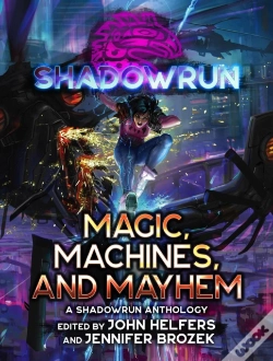 Capa do artigo Shadowrun: Magic, Machines, And Mayhem (A Shadowrun Anthology)