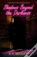 Shadows Beyond The Darkness