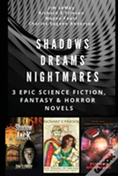 Shadows Dreams Nightmares: 3 Epic Science Fiction, Fantasy & Horror Novels