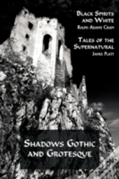 Shadows Gothic And Grotesque (Black Spirits And White; Tales Of The Supernatural)