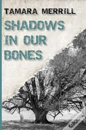 Shadows In Our Bones