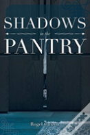 Shadows In The Pantry