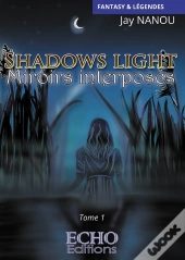 Shadows Light - T01 - Shadows Light - Miroirs Interposes