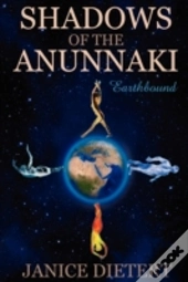 Shadows Of The Anunnaki: Earthbound