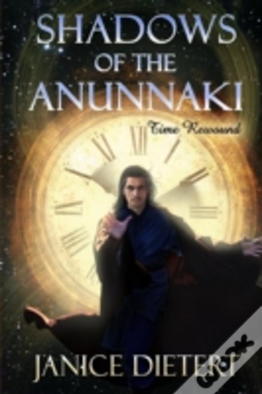 Shadows Of The Anunnaki: Time Rewound