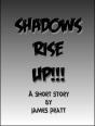 Shadows Rise Up!!! - Preview
