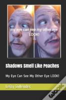 Shadows Smell Like Peaches