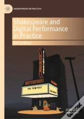 Shakespeare And Digital Performance In Practice