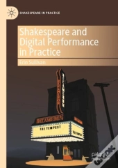 Shakespeare And Digital Performance In Practice
