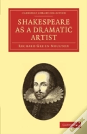 Shakespeare As A Dramatic Artist