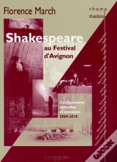 Shakespeare Au Festival D'Avignon ; Configurations Textuelles Et Scéniques 2004-2010
