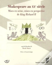 Shakespeare Au Xx Siècle ; Mises En Scène, Mises En Perspective De King Richard Ii