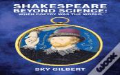 Shakespeare Beyond Science