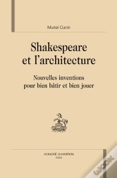 Shakespeare Et L'Architecture ; Nouvelles Inventions Pour Bien Bâtir Et Bien Jouer.