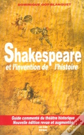 Shakespeare Et L'Invention De L'Histoire