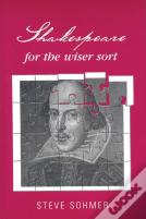 Shakespeare For The Wiser Sort