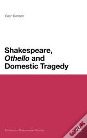 Shakespeare, 'Othello' And Domestic Tragedy