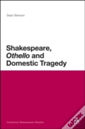 Shakespeare, 'Othello' And Domestic Tragedy