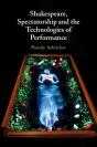 Shakespeare, Spectatorship And The Technologies Of Performance - Preview