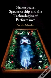 Capa do artigo Shakespeare, Spectatorship And The Technologies Of Performance